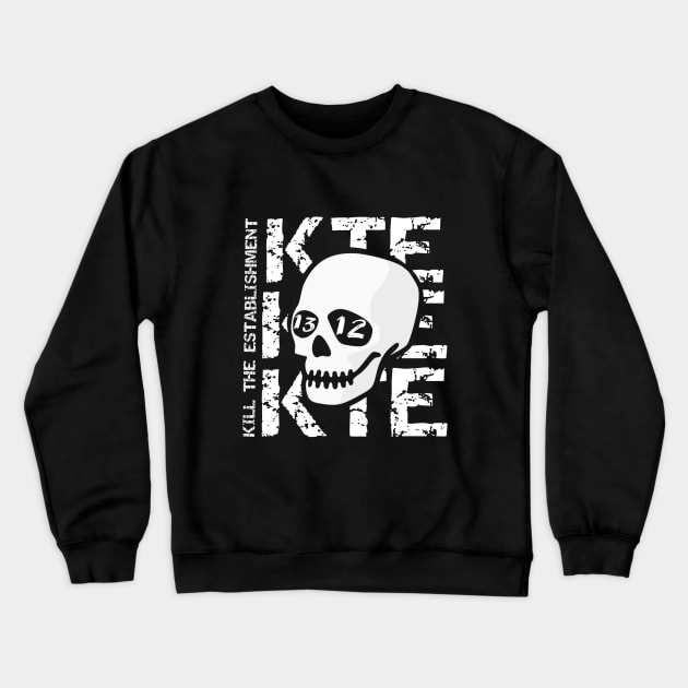 KTE Kill The Establishment logo Crewneck Sweatshirt by KTEstore